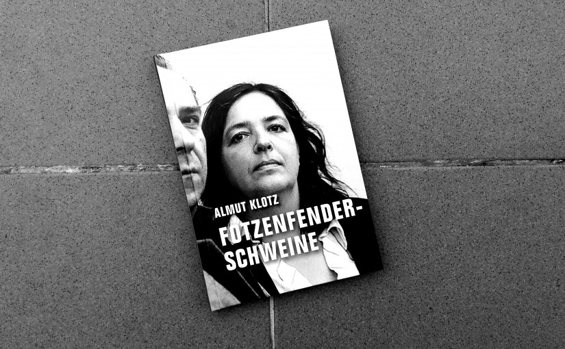 Fotzenfenderschweine – Almut Klotz