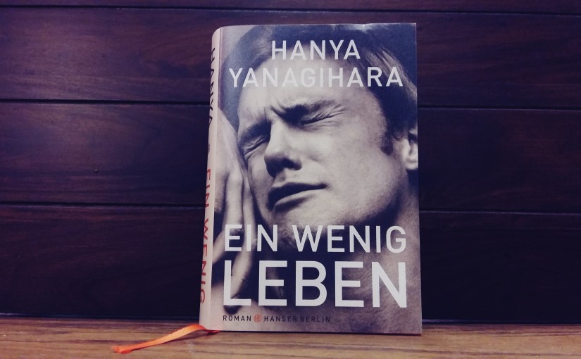 Ein wenig Leben – Hanya Yanagihara