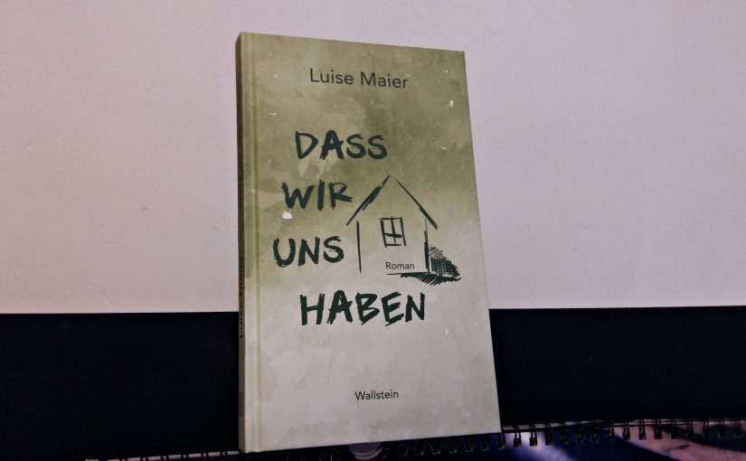 Dass wir uns haben – Luise Maier