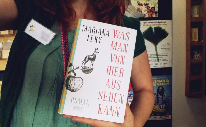 Was man von hier aus sehen kann – Mariana Leky