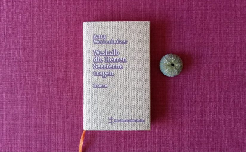 Weshalb die Herren Seesterne tragen – Anna Weidenholzer