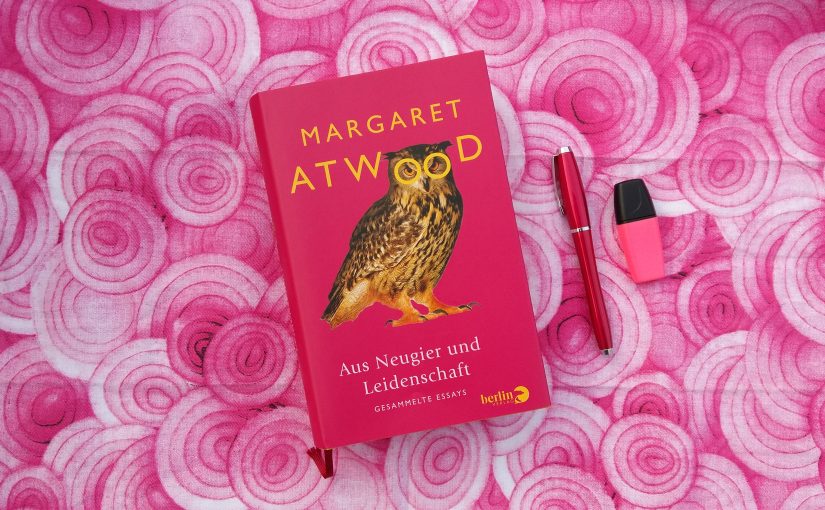 Aus Neugier und Leidenschaft – Margaret Atwood
