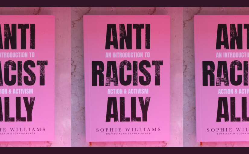 Anti-Racist Ally – Sophie Williams